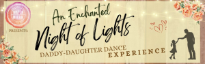 An Enchanted Night of Lights- Daddy Daughter Dance