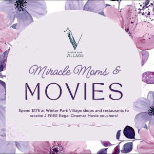 Miracle Moms and Movies at Winter Park Village