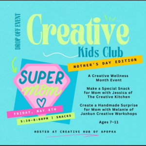 Creative Hub of Apopka's Creative Kids Club Mother's Day Edition