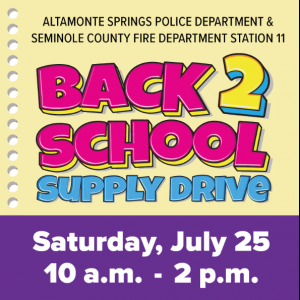 Altamonte Springs Police and Seminole County Fire Department Back to School Supply Drive